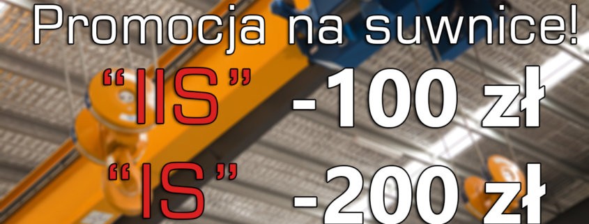 Do 28.02.2019 zapisy na suwnice "IS"i "IIS" z UDT nawet 200 zł TANIEJ!