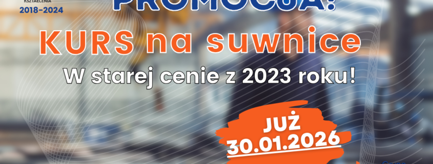 30.01.2026 kurs na SUWNICE z UDT w 1 dzień! Stara cena z 2023 roku! Kurs na suwnice - uprawnienia operatora suwnic - Grupa KENA