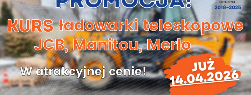 Kurs na ładowarki teleskopowe ze zmiennym wysięgiem (JCB, Merlo, Manitou) - Grupa KENA